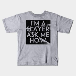 I'm a Slayer, Ask Me How Kids T-Shirt